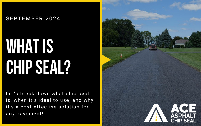 ACE asphalt chip seal blog September 2024 what is chip seal?