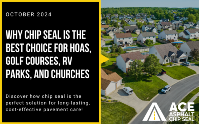 Why Chip Seal is the Best Choice for HOAs, Golf Courses, RV Parks, and Churches?